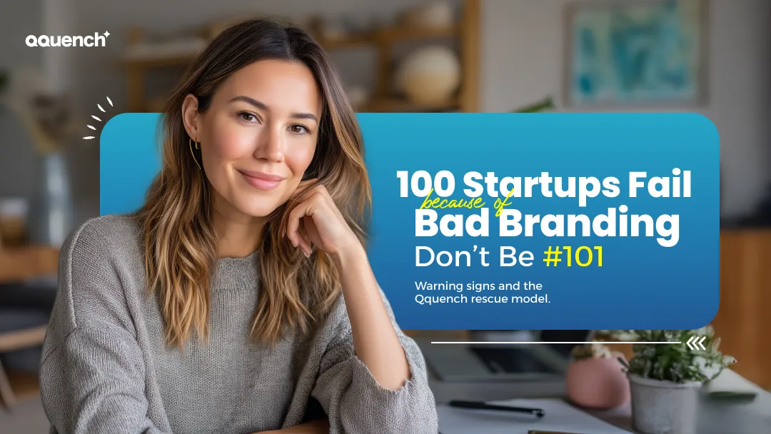 Confident woman seated at desk with text overlay: “100 Startups Fail Because of Bad Branding. Don’t Be #101.” Branding banner promoting startup brand strategy, rescue model, and visual identity tips from Qquench.